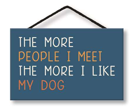 *Sign - THE MORE PEOPLE I MEET - 8X5