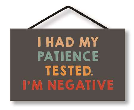 *Sign -  I HAD MY PATIENCE TESTED - 8X5
