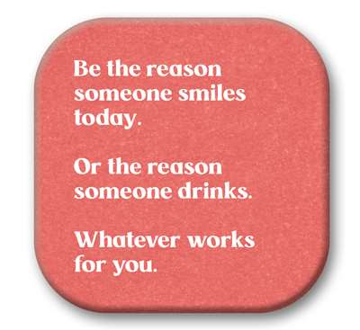 *Coasters - BE THE REASON SOMEONE SMILES - 4X4