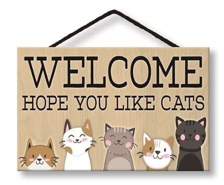 *Sign - WELCOME-HOPE YOU LIKE CATS - HANG-UP 8X5 W/ CORD