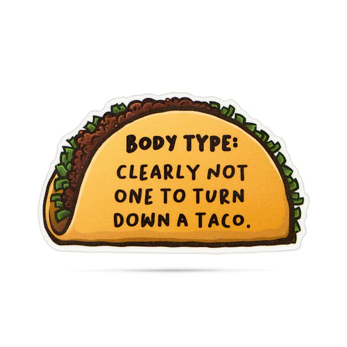 *Sticker - Body Type: Clearly Not One To Turn Down A Taco
