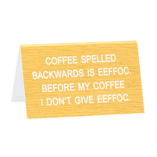 *Desk Sign - Coffee Spelled Backward