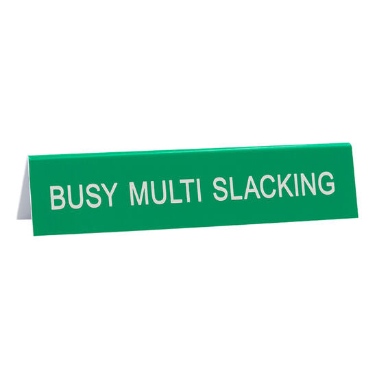 *Desk Sign - Multi Slacking