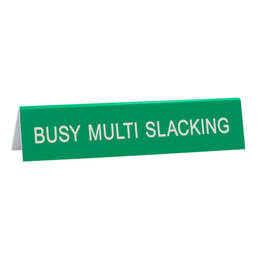 *Desk Sign - Multi Slacking