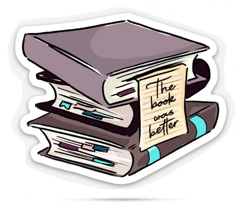 *Sticker - The Book Was Better