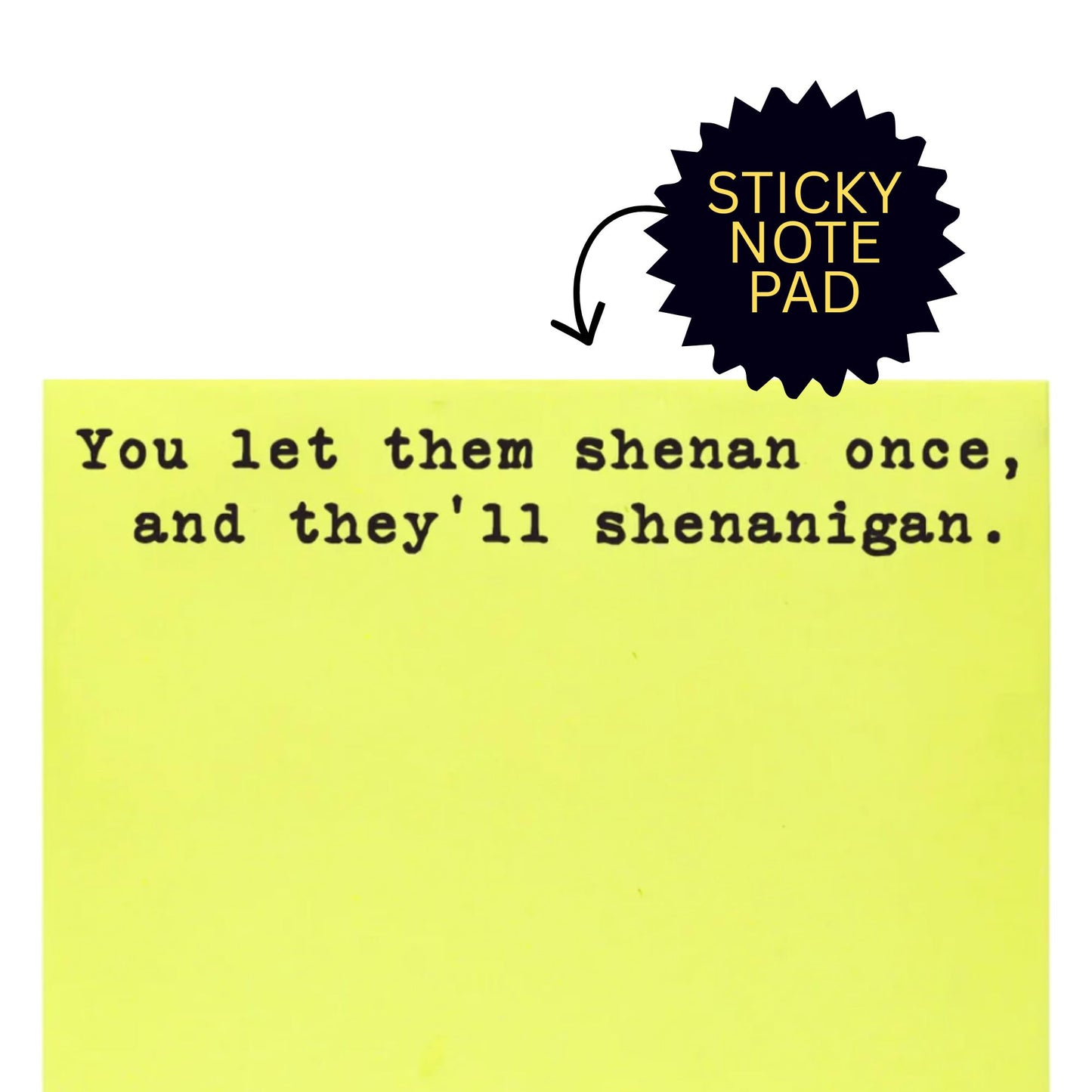 *Sticky Notes - Shenanagain