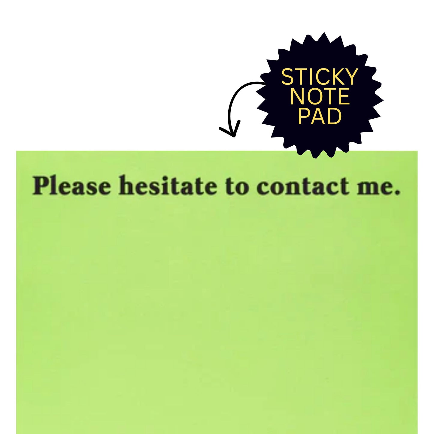 *Sticky Notes - Please Hesitate To Contact Me