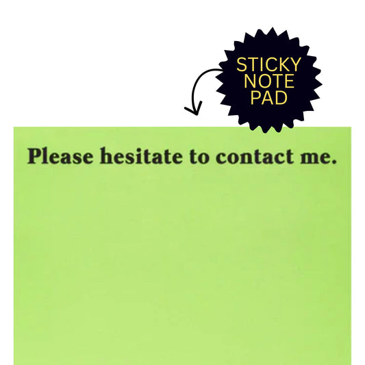 *Sticky Notes - Please Hesitate To Contact Me