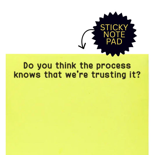 *Sticky Notes - The Process