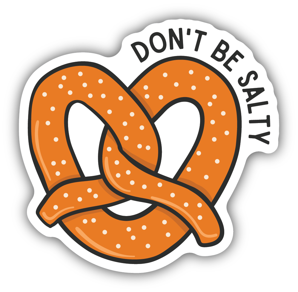 *Sticker - Don't Be Salty Pretzel