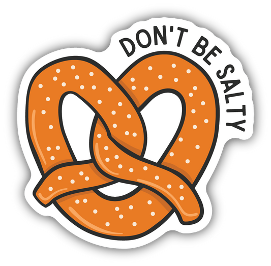 *Sticker - Don't Be Salty Pretzel