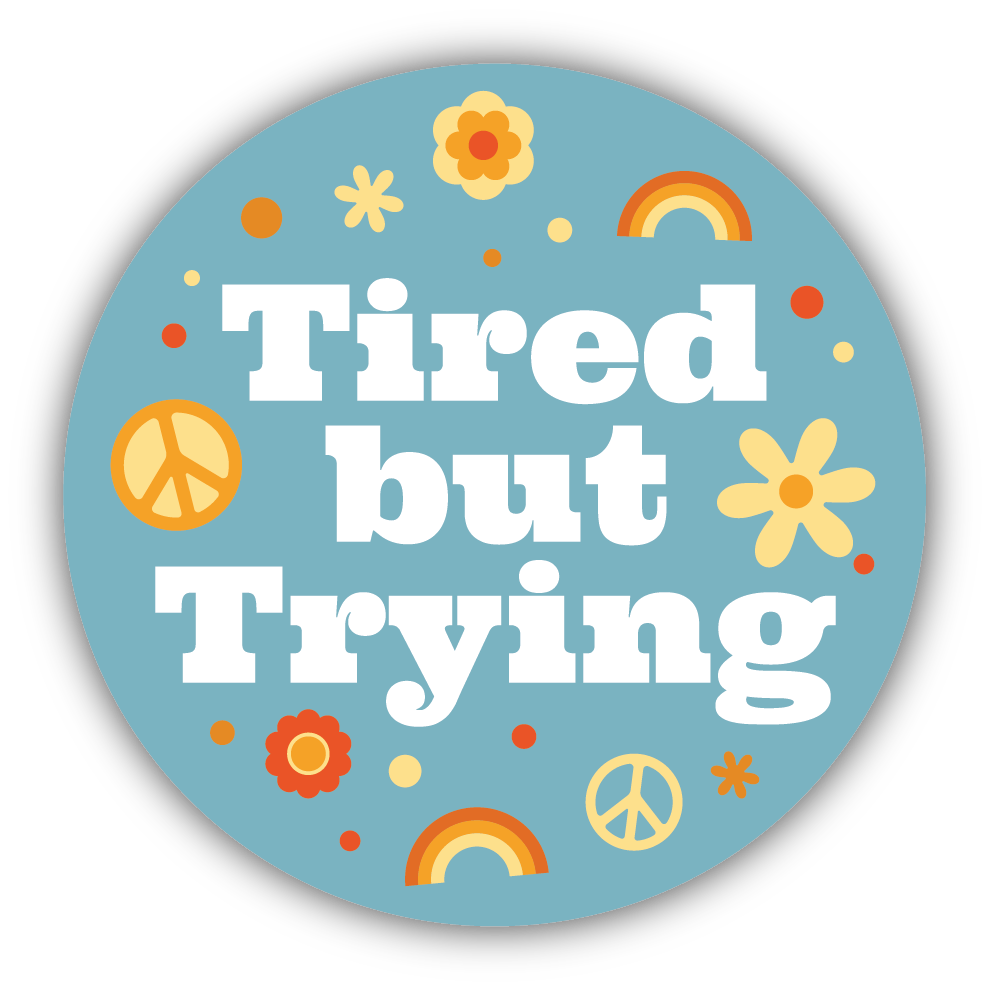 *Sticker - Tired But Trying Circle