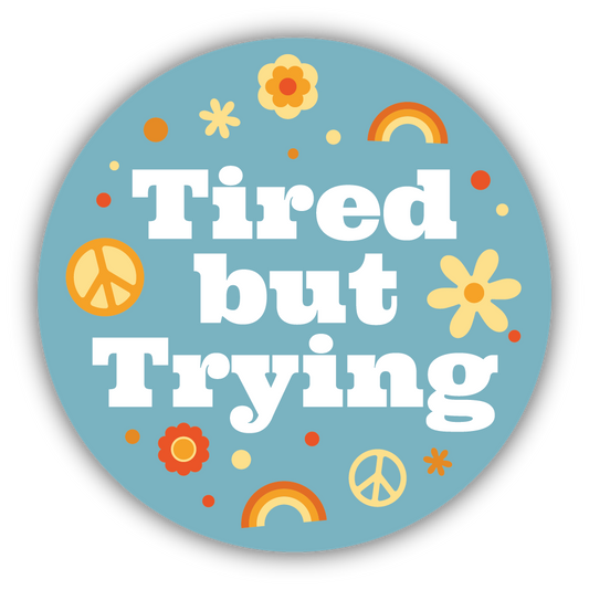 *Sticker - Tired But Trying Circle