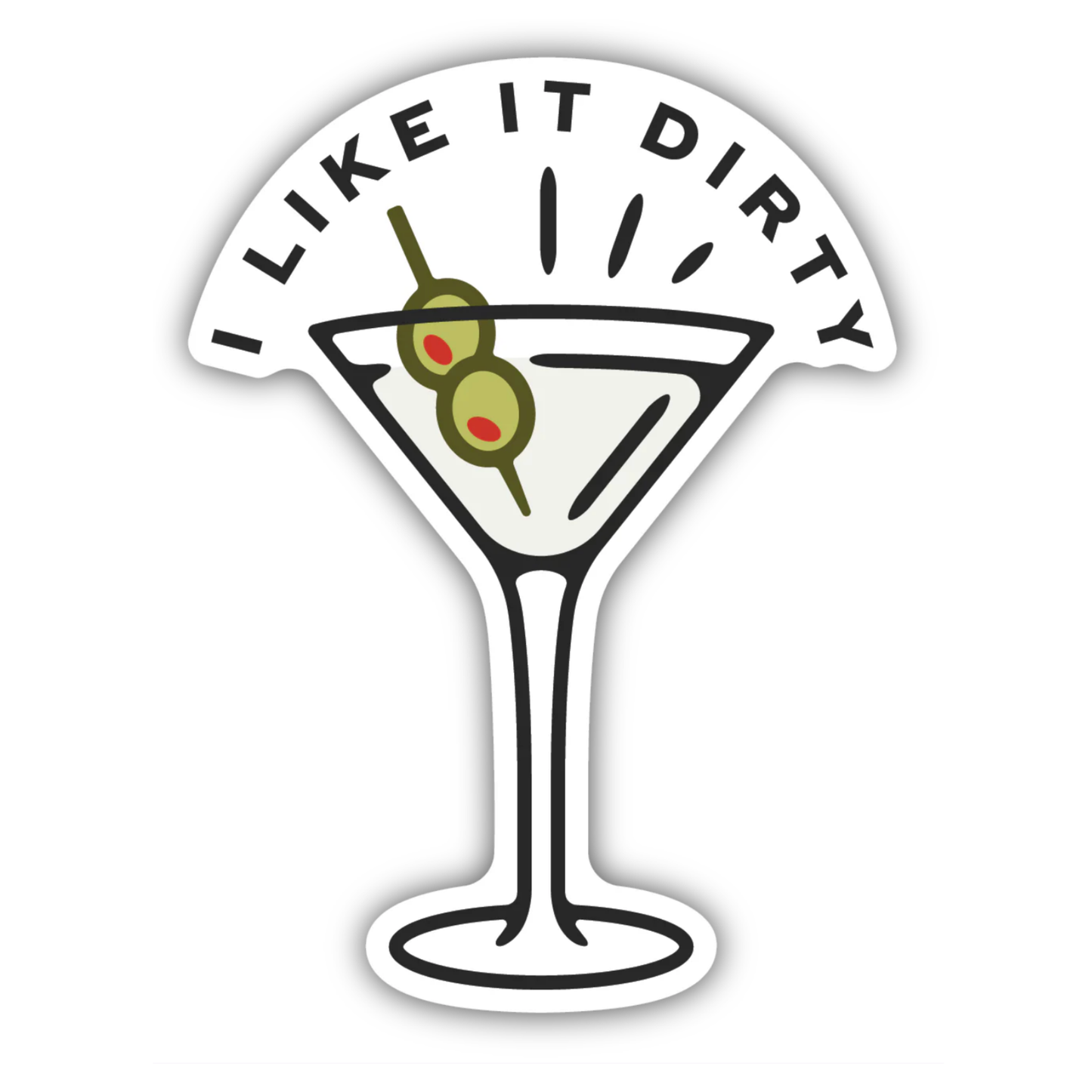 *Sticker - I Like it Dirty Martini