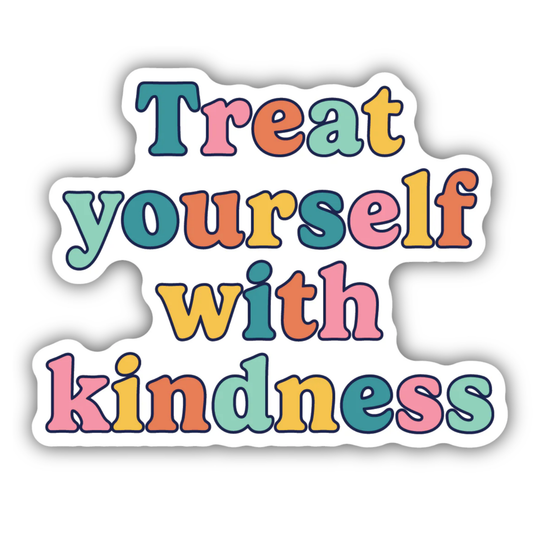 *Sticker - Treat Yourself With Kindness