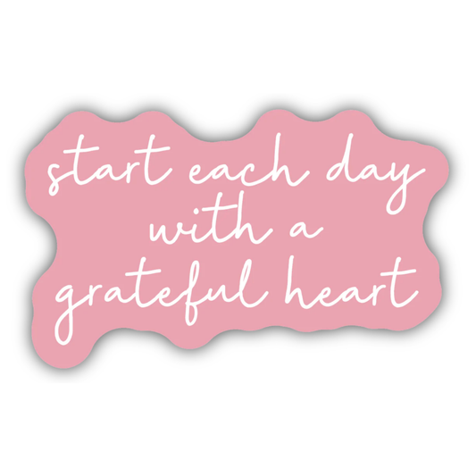 *Sticker - Start Each Day with a Grateful Heart