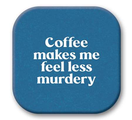 *Coasters - COFFEE MAKES ME FEEL - 4X4