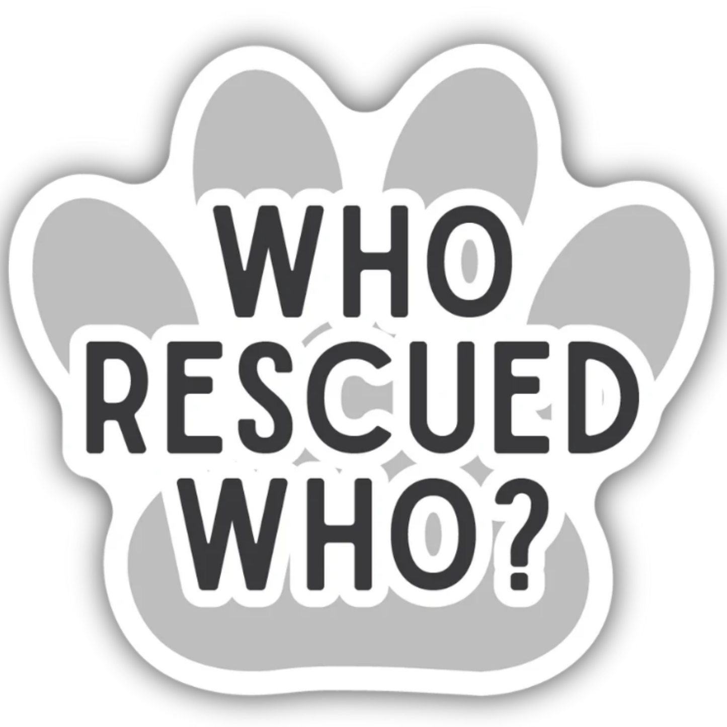 *Sticker - Who Rescued Who Paw