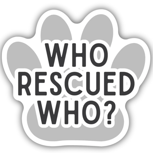 *Sticker - Who Rescued Who Paw