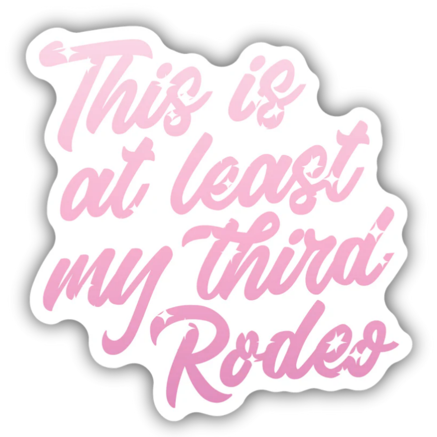 *Sticker - This Is At Least My Third Rodeo