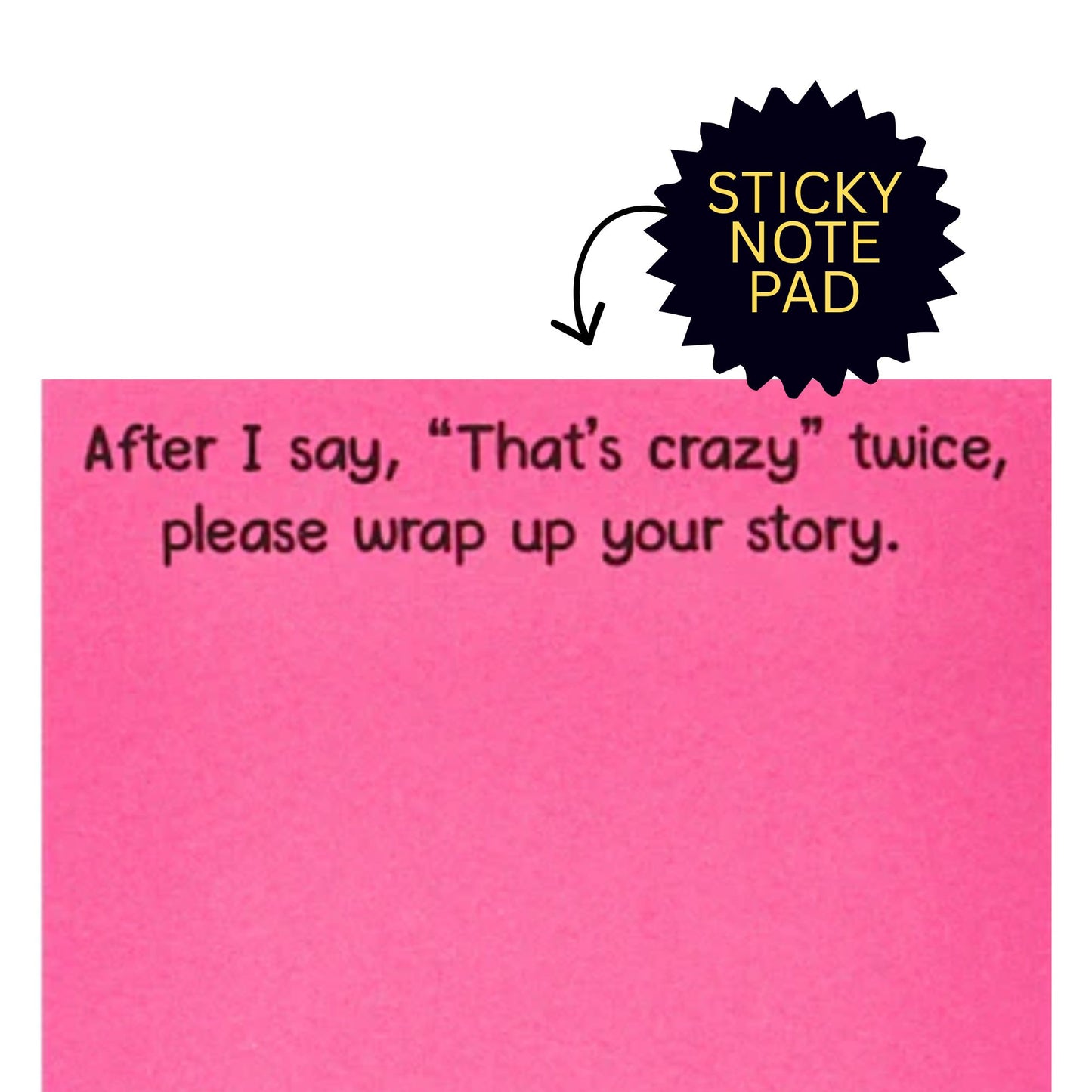*Sticky Notes - After I Say, "That's Crazy" Twice, Please Wrap Up Your Story