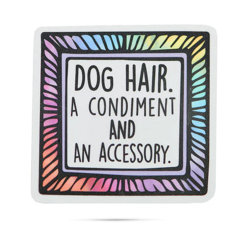 *Sticker - Dog Hair. A Condiment And Accessory