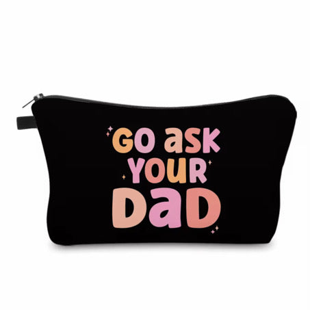 Pouch - Humor Mom Go Ask Your Dad