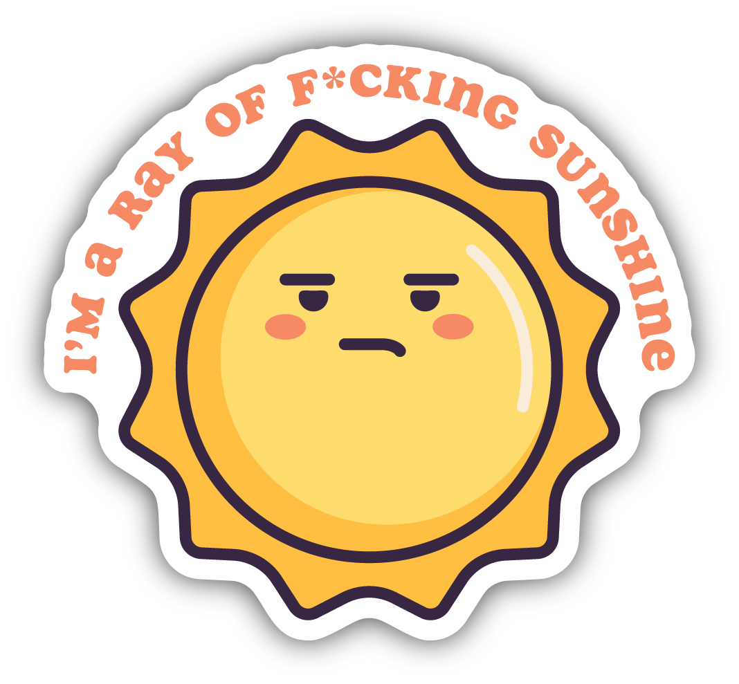 *Sticker - I'm A Ray of F*cking Sunshine