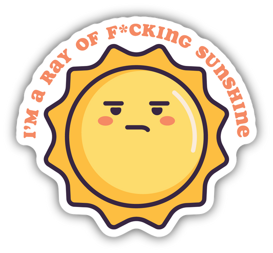 *Sticker - I'm A Ray of F*cking Sunshine