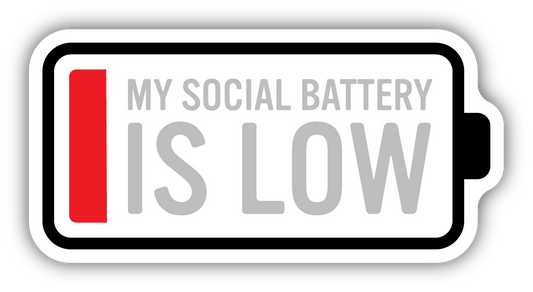 *Sticker - My Social Battery Is Low