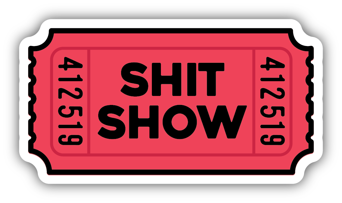 *Sticker - Shit Show Ticket