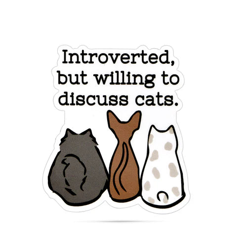 *Sticker - Introverted, But Willing To Discuss Cats